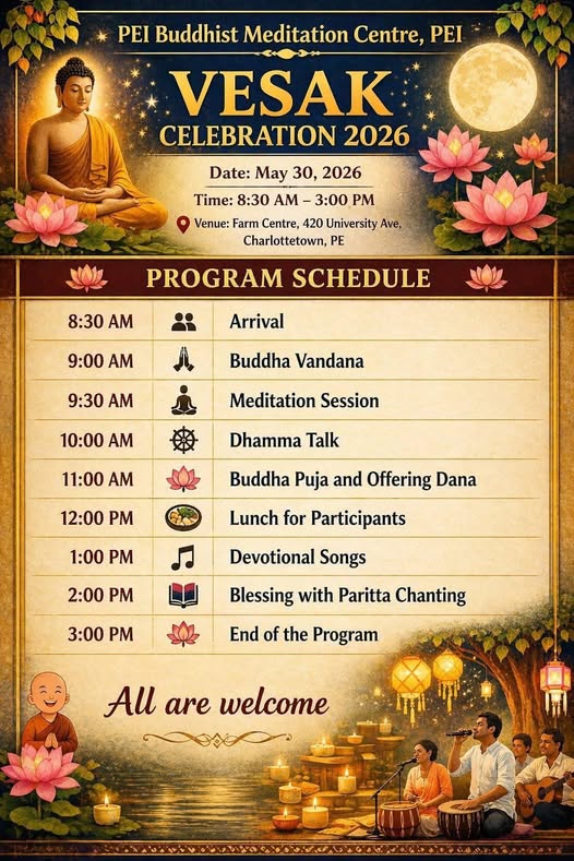 PEI Buddhist Meditation Centre, PEI -VESAK CELEBRATION 2026 - May 30, 2026 Time: 8:30 AM - 3:00 PM